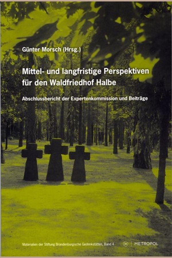 Mittel und langfristige Perspektiven für den Waldfriedhof Halbe. Abschlussbericht der