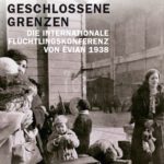 Sonderausstellung Geschlossene Grenzen. Die internationale Flüchtlingskonferenz von Évian